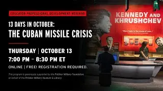 13 Days in October: The Cuban Missile Crisis Educator Webinar