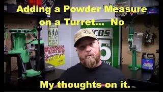 Powder Measure on a Redding T7 Turret... why no thanks
