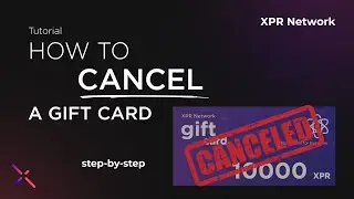 Tutorial - How to cancel a gift card | XPR Network