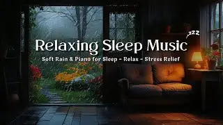 Peaceful Sleep Music with Soft Rain 🎹 Calm Piano for Deep Sleep, Anxiety Relief and Calm Mind