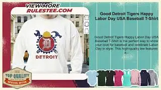 Good Detroit Tigers Happy Labor Day USA Baseball T-Shirt