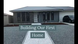 Building our First Home