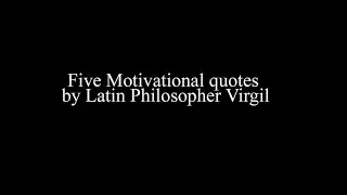 Five Motivational Quotes by Latin Philosopher Poet Virgil in English