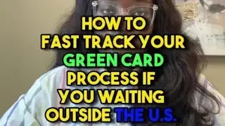 How to Fast Track Your Green Card Process if You're Waiting Outside the U.S.