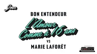 Bon Entendeur vs Marie Lafor&ecirc;t - L'amour comme &agrave; 16 ans (Audio)