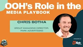 OOH's Role in the Media Playbook with Chris Botha