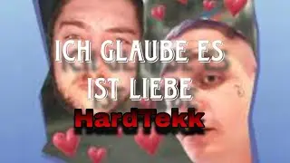 Ich glaube es ist Liebe [HardTekk Remix]
