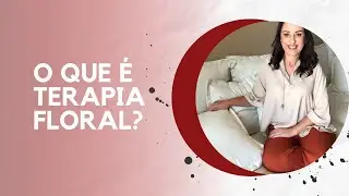 O que &eacute; terapia com FLORAIS ? #floraisdebach#terapiaalternativa#edwardbach#homeopatia