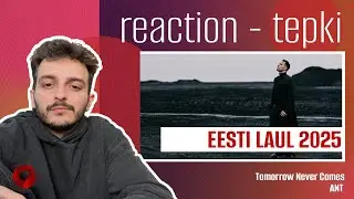 REACTION • ANT - Tomorrow Never Comes (Eesti Laul 2025 🇪🇪 Estonia)