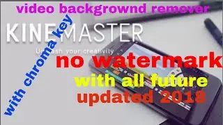 download kinemaster for free without watermark with all future{chroma key}