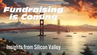 Insights from Silicon Valley: Preparing for a Massive Fundraising Wave.