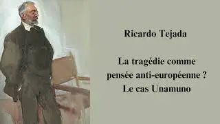 La tragédie comme pensée anti-européenne ? Le cas Unamuno / Ricardo Tejada