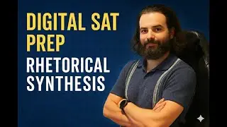 Digital SAT English - Complete Rhetorical Synthesis Strategy Guide