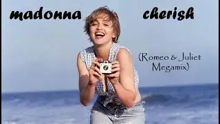 Madonna - Cherish (Romeo & Juliet Megamix)