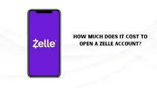 How Much Does It Cost to Open a Zelle Account? Fees, Setup & Sign Up Explained
