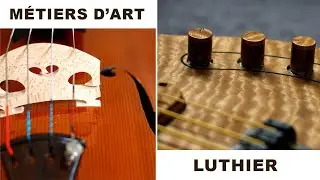 Luthier - Métiers d'art [EPISODE 5]