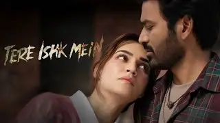 Tere Ishk Mein (Song) | Dhanush, Kriti S | AR Rahman, Arijit Singh, Irshad K | Aanand LR | Bhushan K