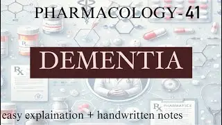 Dementia | Pharmacology-41 | With easy explanation and handwritten notes.