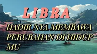 LIBRA 🌷 Hadir Nya Dia merubah hidup Mu 💥🔥😍