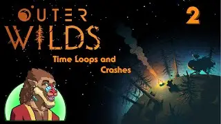 Time Loops and Crashes - Outer Wilds [2]