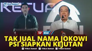 🔴Kaesang Spill 'Bapak J' jadi Ketua Dewan Pembina PSI, Waketum: Akan Ada Kejutan dari Jokowi