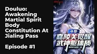 Douluo: Awakening Martial Spirit Body Constitution At Jialing Pass EP1-10 FULL | 斗罗：嘉陵关觉醒武神躯体质