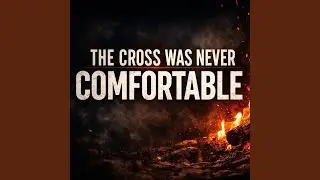The Cross Was Never Comfortable