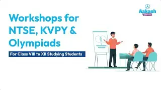 Presenting Aakash BYJU'S Workshops for NTSE, KVPY & Olympiads