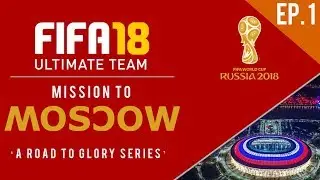 FIFA 18 Ultimate Team World Cup | Road To Glory - Episode 1 - It Begins! | Mission to Moscow
