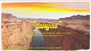 indie folk bedroom pop piano ballad instrumental - &ldquo;canyon&rdquo; (prod. andy heller)