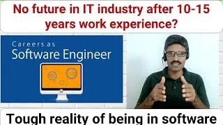 No future in IT after 10-15 years work experience?? The tough reality of software and tech jobs