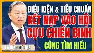 [TIN NÓNG] Điều Kiện & Tiêu Chuẩn Kết Nạp Vào Hội Cựu Chiến Binh Năm 2026