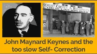 John Maynard Keynes and the too slow Self-Correction: An Introduction to Keynesian Macro