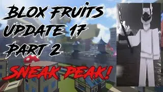Blox Fruits update 17 part 2 SNEAK PEAK!