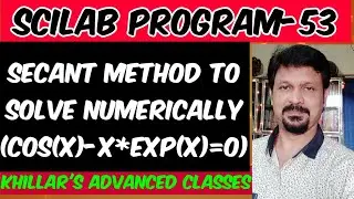 Secant method by SCILAB. @ Khillar's Advanced Classes