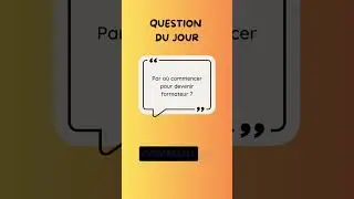 Par o&ugrave; commencer pour devenir formateur ?