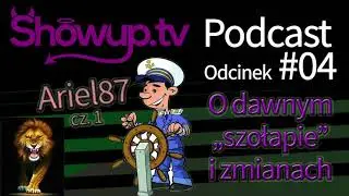 Showup Podcast 04 - Ariel87 o dawnym 