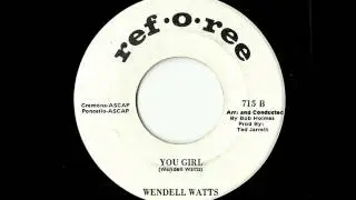 Wendell Watts - You Girl (Ref&bull;O&bull;Ree)