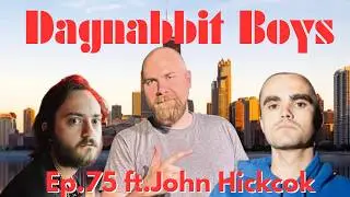 Hickok Reloaded - Dagnabbit Boys Podcast - Ep.75 ft.John Hickok