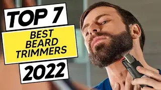 Top 7 Best Beard Trimmers 2022