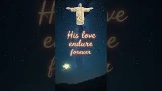 His Love Endures Forever &ndash; Psalm 136:26 🌌❤️