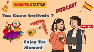 Learn Spanish Podcast || Festivals &ndash; Discover the Joy and Culture &ndash; Descubre la Alegr&iacute;a y la Cultura