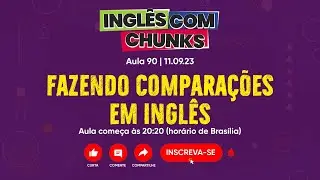 Inglês com Chunks #090 | Fazendo Comparações