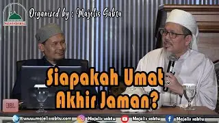 Siapakah Umat Akhir Zaman?? (PART.2) - Ustadz Rahmat Baequni -