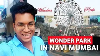 Best Experience In Wonder Park, Nerul, Navi Mumbai With Brothers | Vlog No.26