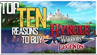 Top 10 Reasons to Buy Hyrule Warriors Legends 3DS
