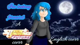 I'm looking forward [ENG COVER] [Steven Universe Future]