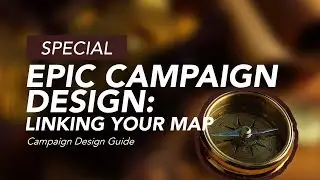 Epic Campaign Design: Linking The Map to Your Adventure in World Anvil