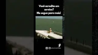 V&Iacute;DEO ASSUSTADOR E MISTERIOSOS DE UMA SEREIA REAL FILMADA POR C&Acirc;MERA | CULPA FANTASMA