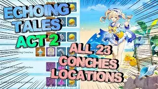 Echoing Tales Event Guide Act 2 |All Echoing Conches| | 360 Primogems | - Genshin Impact Archipelago